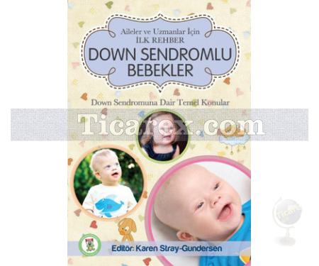 Down Sendromlu Bebekler: Aileler ve Uzmanlar İçin İlk Rehber | Karen Stray-Gundersen - Resim 1