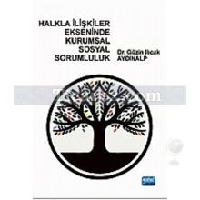 Halkla İlişkiler Ekseninde Kurumsal Sosyal Sorumluluk | Güzin Ilıcak Aydınalp