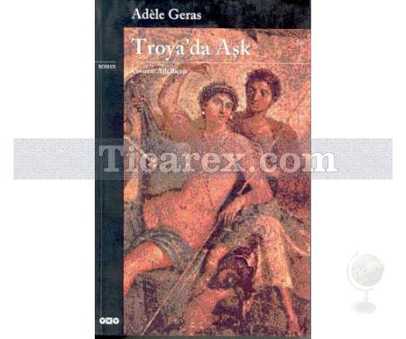 Troya'da Aşk | Adele Geras - Resim 1