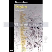 Doğdum | George Perec