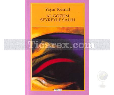 Al Gözüm Seyreyle Salih | Yaşar Kemal - Resim 1