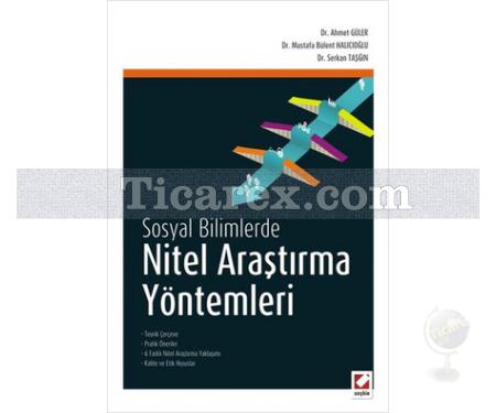Sosyal Bilimlerde Nitel Araştırma Yöntemleri | Ahmet Güler, Mustafa Bülent Halıcıoğlu, Serkan Taşğın - Resim 1