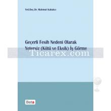 Geçerli Fesih Nedeni Olarak Yetersiz (Kötü ve Eksik) İş Görme | Mahmut Kabakcı