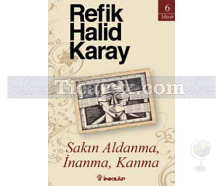 Sakın Aldanma, İnanma, Kanma | Refik Halid Karay - Resim 1