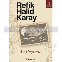 Ay Peşinde | Refik Halid Karay