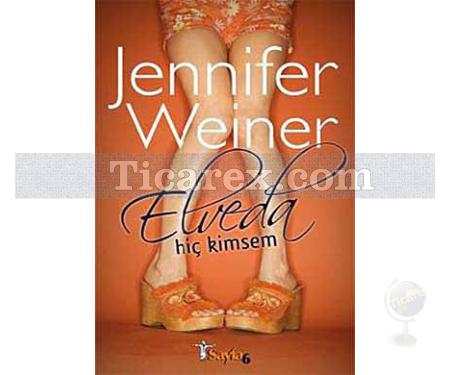 Elveda Hiç Kimsem | Jennifer Weiner - Resim 1