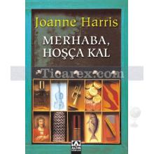 Merhaba, Hoşça Kal | Joanne Harris