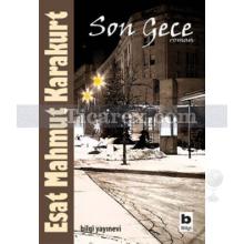 Son Gece | Esat Mahmut Karakurt