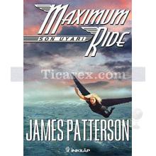 Maximum Ride - Son Uyarı | James Patterson