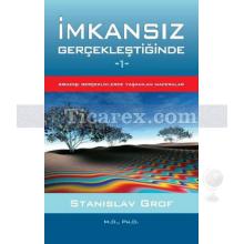 İmkansız Gerçekleştiğinde | Sıradışı Gerçeklerde Yaşanılan Maceralar 1 | Stanislav Grof