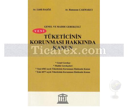 Yeni Tüketicinin Korunması Hakkında Kanun | Lütfü Başöz, Ramazan Çakmakcı - Resim 1