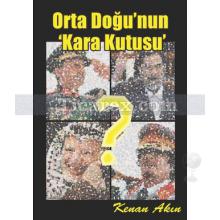 Orta Doğu'nun Kara Kutusu | Kenan Akın