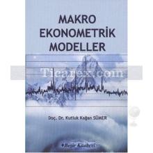 Makro Ekonometrik Modeller | Kutluk Kağan Sümer