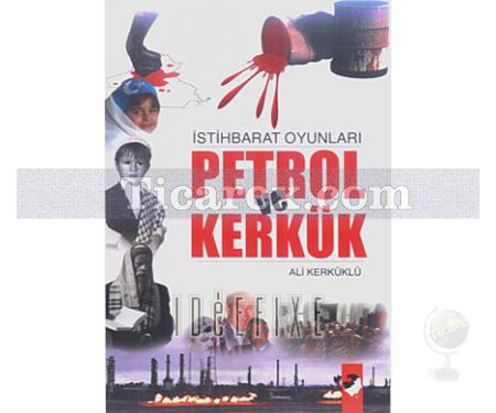 İstihbarat Oyunları Petrol ve Kerkük | Ali Kerküklü - Resim 1