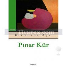 Bitmeyen Aşk | Pınar Kür