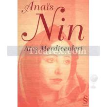 Ateş Merdivenleri | Anaïs Nin