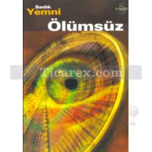 Ölümsüz | Sadık Yemni