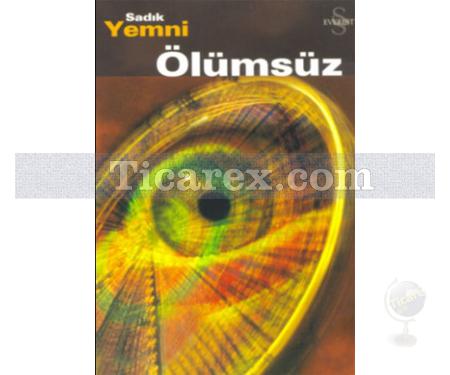 Ölümsüz | Sadık Yemni - Resim 1