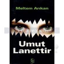 Umut Lanettir | Meltem Arıkan