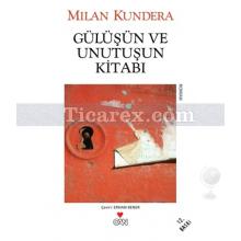 Gülüşün ve Unutuşun Kitabı | Milan Kundera