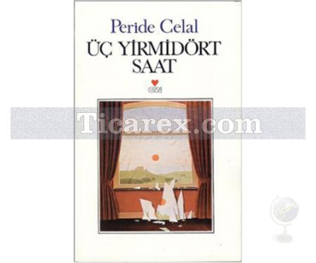 Üç Yirmidört Saat | Peride Celal - Resim 1