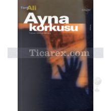 Ayna Korkusu | Tarık Ali