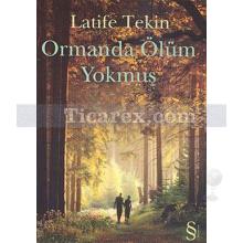 Ormanda Ölüm Yokmuş | Latife Tekin