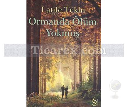 Ormanda Ölüm Yokmuş | Latife Tekin - Resim 1