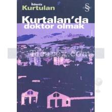 Kurtalan'da Doktor Olmak | İldeniz Kurtulan