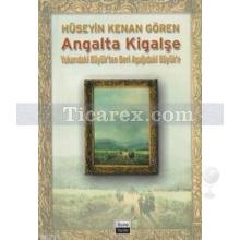 Angalta Kigalşe | Hüseyin Kenan Gören