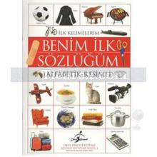 Benim İlk Sözlüğüm | Alfabetik - Resimli | Kolektif