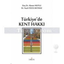 Türkiye'de Kent Hakkı | Ahmet Mutlu, Nazlı Yücel Batmaz