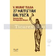 27 Mayıs'tan Balyoz'a | V. Murat Tulga