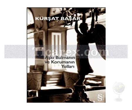 Aşkı Bulmanın ve Korumanın Yolları | Kürşat Başar - Resim 1