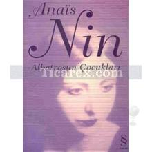 Albatrosun Çocukları | Anaïs Nin