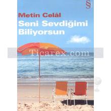 Seni Sevdiğimi Biliyorsun | Metin Celal