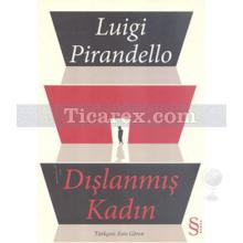 Dışlanmış Kadın | Luigi Pirandello