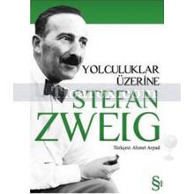 Yolculuklar Üzerine | Stefan Zweig