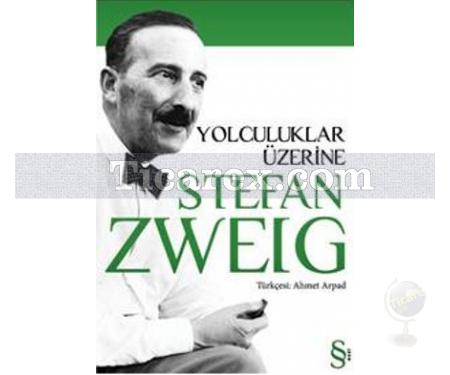 Yolculuklar Üzerine | Stefan Zweig - Resim 1