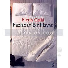 Fazladan Bir Hayat | Metin Celal