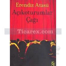 Açıkoturumlar Çağı | Erendiz Atasü