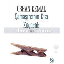 Çamaşırcının Kızı - Küçücük | Orhan Kemal