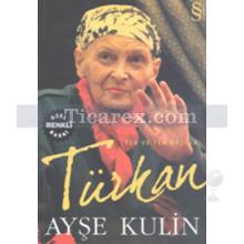 Türkan | Tek ve Tek Başına (Renkli Özel Baskı) | Ayşe Kulin