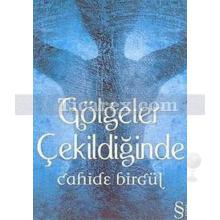 Gölgeler Çekildiğinde | Cahide Birgül