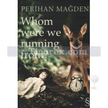 Whom Were We Running From? | Perihan Mağden