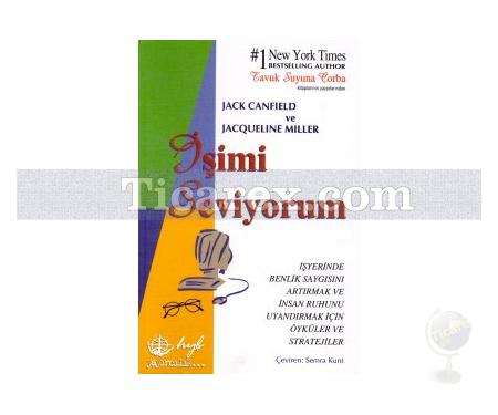 İşimi Seviyorum | Tavuk Suyuna Çorba | Jack Canfield, Jacqueline Miller - Resim 1