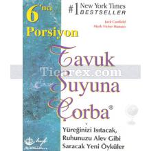 6'ıncı Porsiyon | Tavuk Suyuna Çorba | Jack Canfield, Mark Victor Hansen