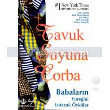 Babaların Yüreğini Isıtacak Öyküler | Tavuk Suyuna Çorba | Kolektif