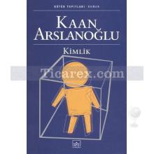 Kimlik | Kaan Arslanoğlu