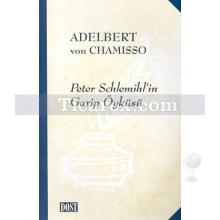 Peter Schlemihl'in Garip Öyküsü | Adelbert Von Chamisso